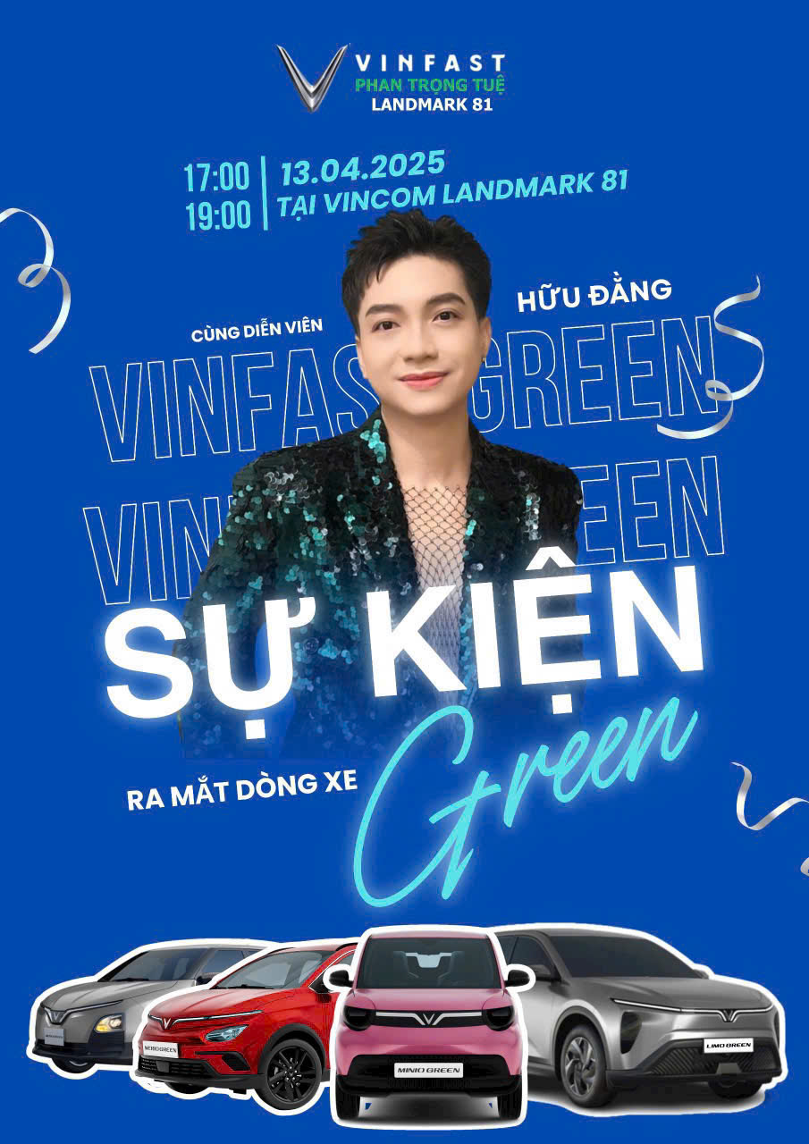 SỰ KIỆN GIỚI THIỆU DÒNG XE GREEN – SĂN DEAL SIÊU KHỦNG CÙNG VINFAST PHAN TRỌNG TUỆ LANDMARK 81 8 SỰ KIỆN GIỚI THIỆU DÒNG XE GREEN – SĂN DEAL SIÊU KHỦNG CÙNG VINFAST PHAN TRỌNG TUỆ LANDMARK 81 SỰ KIỆN GIỚI THIỆU DÒNG XE GREEN – SĂN DEAL SIÊU KHỦNG CÙNG VINFAST PHAN TRỌNG TUỆ LANDMARK 81 VÀ DIỄN VIÊN HỮU ĐẰNG